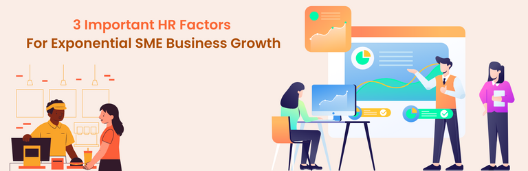 3 important HR factors for exponential SME business growth