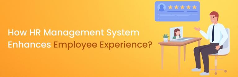 How HR Management System Enhances Employee Experience?