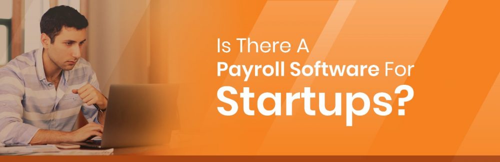 Is There A Payroll Software for Startups?