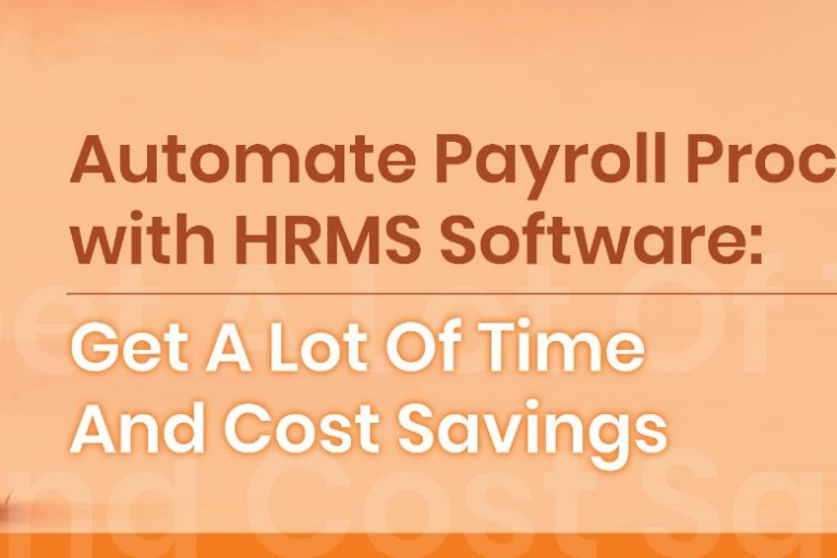 Automate Payroll Processes with HRMS Software: Get A Lot Of Time And Cost Savings