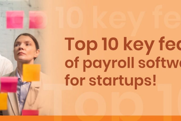 Top 10 Key Features Of Payroll Software For Startups!