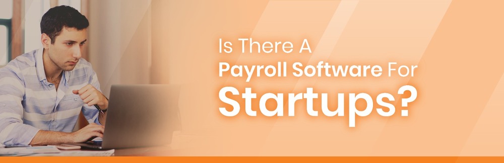 Is There A Payroll Software for Startups?