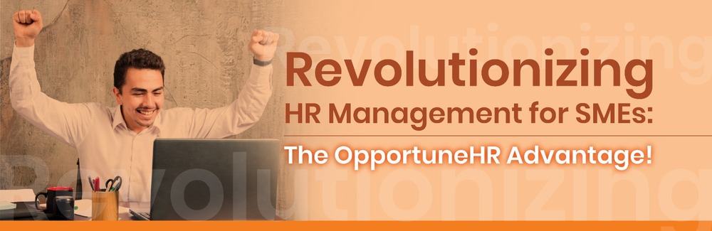Revolutionizing HR Management for SMEs: The OpportuneHR Advantage!