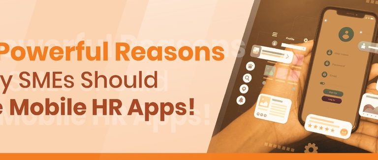 ​​​​​​​5 Powerful Reasons Why SMEs Should Use Mobile HR Apps!