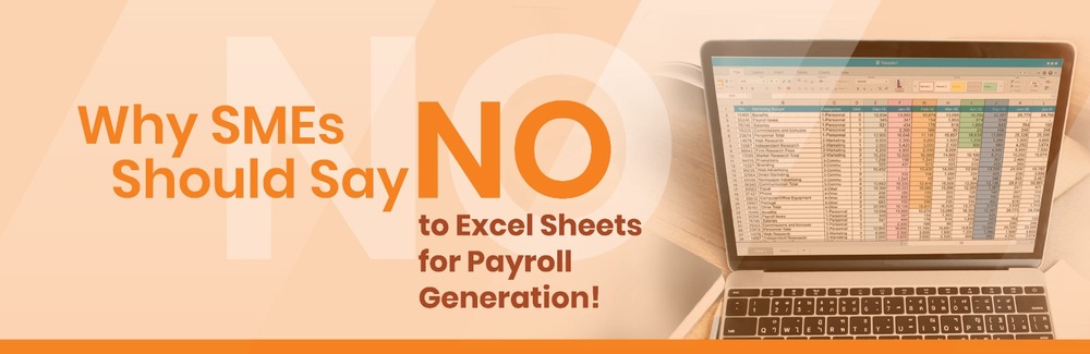 Why SMEs Should Say NO to Excel Sheets for Payroll Generation!