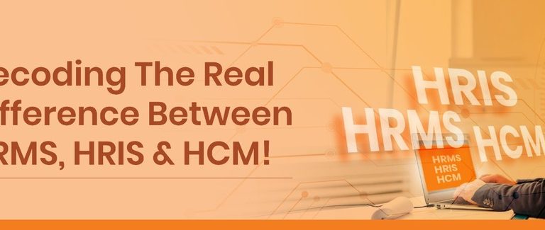 Decoding The Real Difference Between HRMS, HRIS, and HCM!