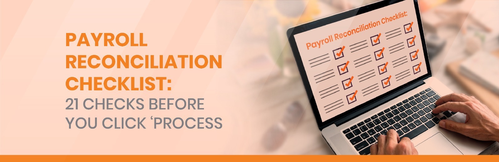 Payroll Reconciliation Checklist: 21 Checks Before You Click ‘Process’