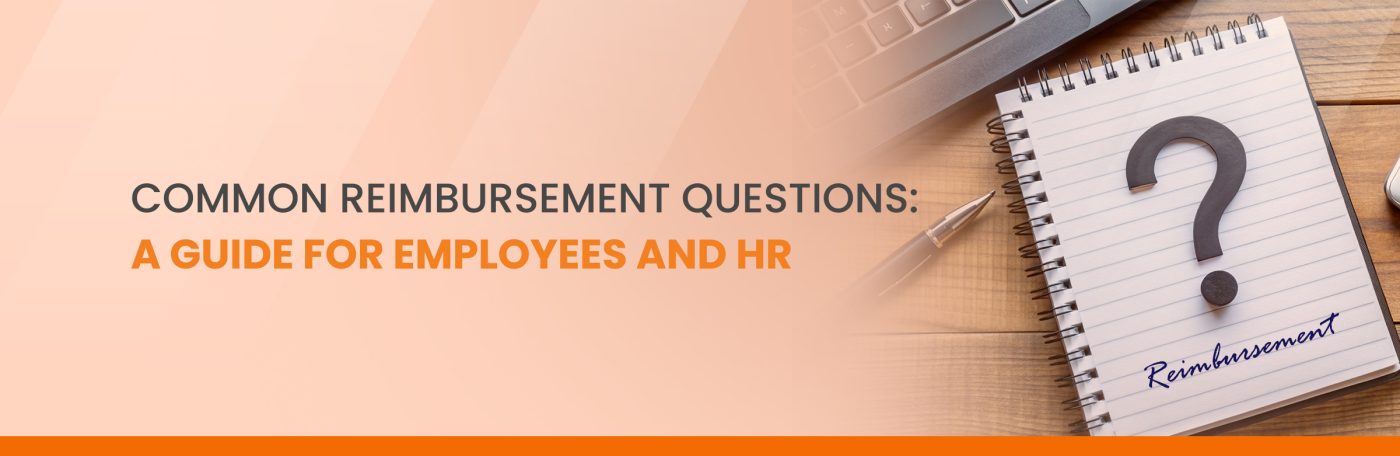 Common Reimbursement Questions: A Guide for Employees and HR