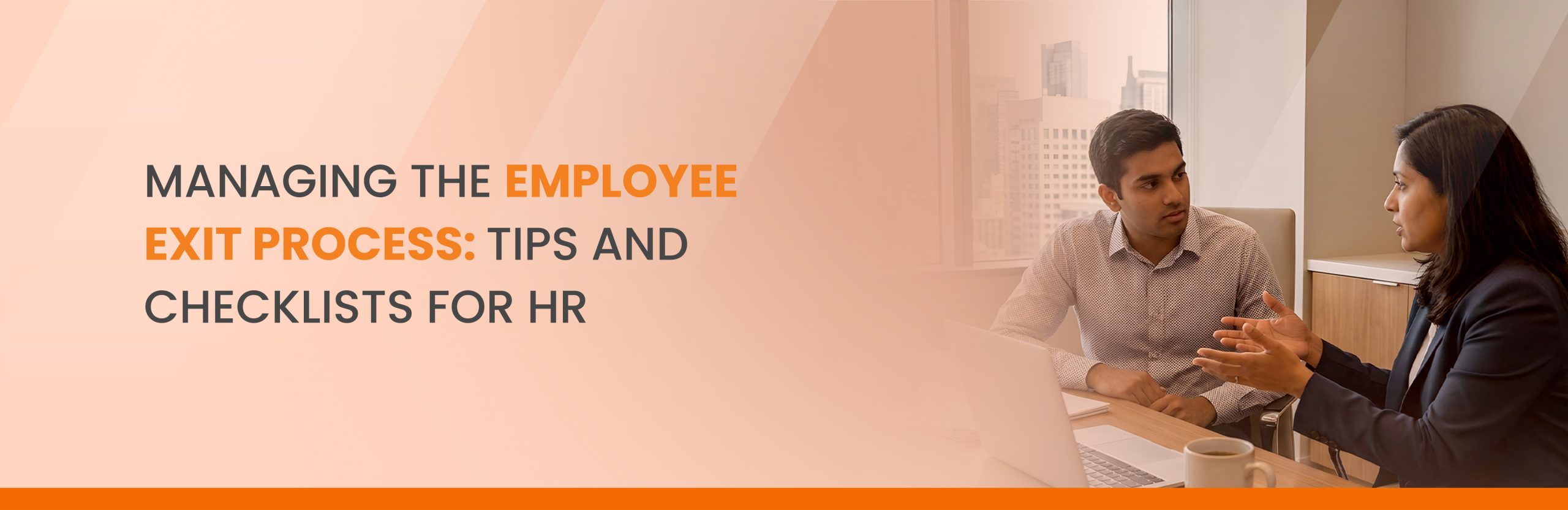Managing the Employee Exit Process: Tips and Checklists for HR