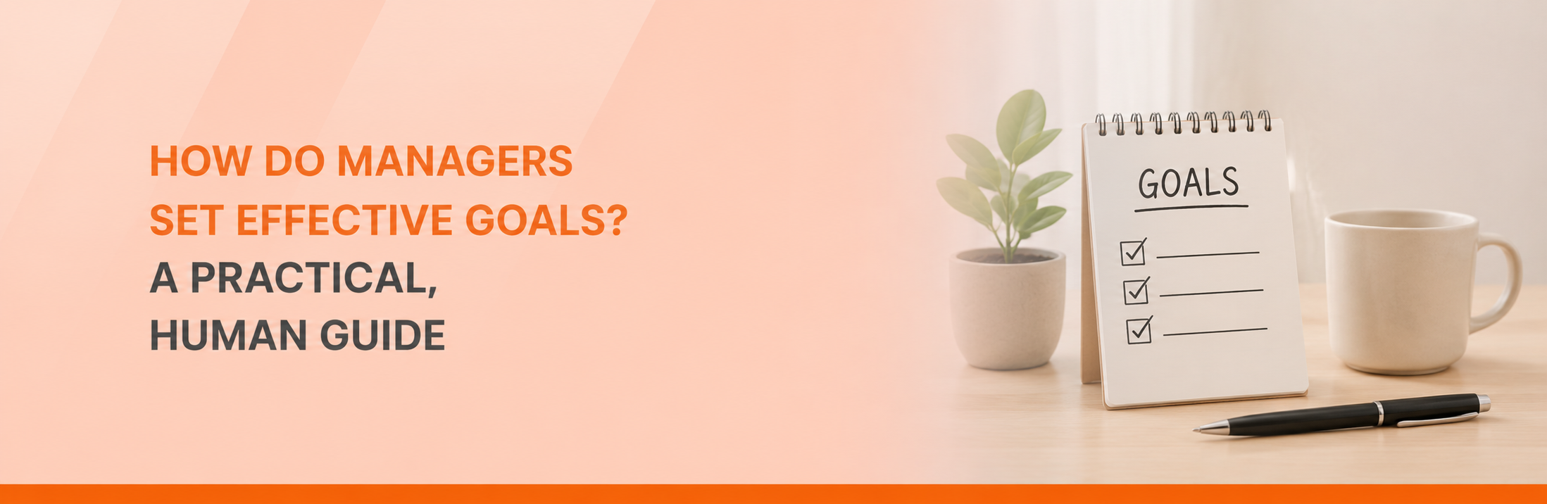 How Do Managers Set Effective Goals? A Practical, Human Guide