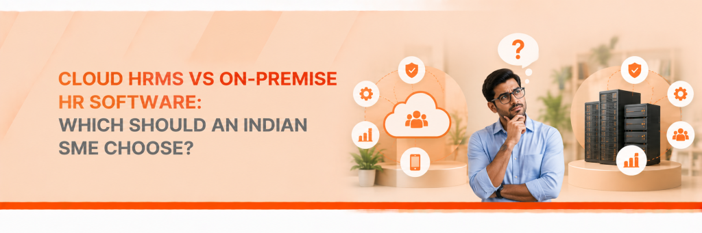Cloud HRMS vs On-Premise_ Choosing for SMEs